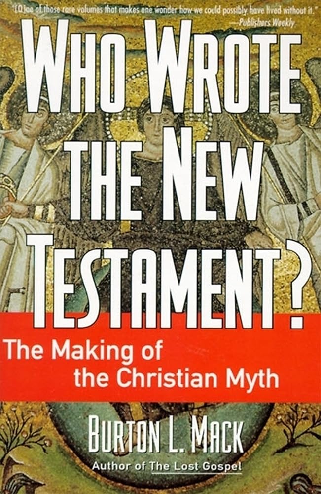 Who Wrote the New Testament?: The Making of the Christian Myth – Controversial Scholarship Exposing the Fictional Origins of the Gospels cover image