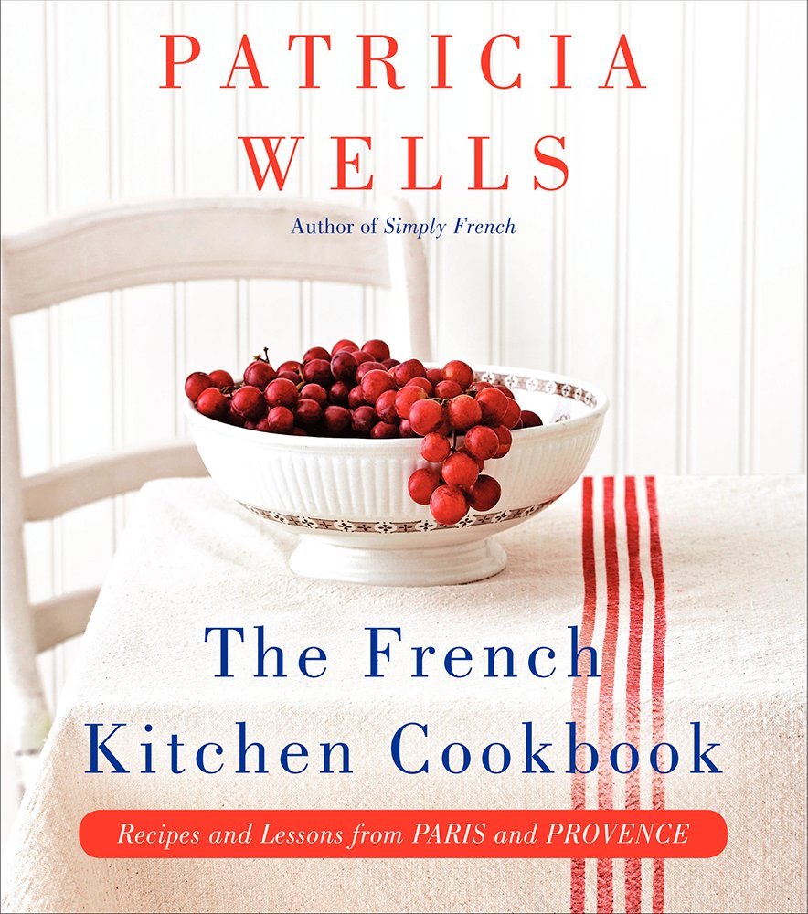 The French Kitchen Cookbook: Recipes and Lessons from Paris and Provence – A Master Class in Wine-Paired Dining and Joyful Entertaining cover image