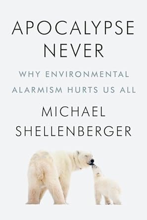 Apocalypse Never: Why Environmental Alarmism Hurts Us All cover image