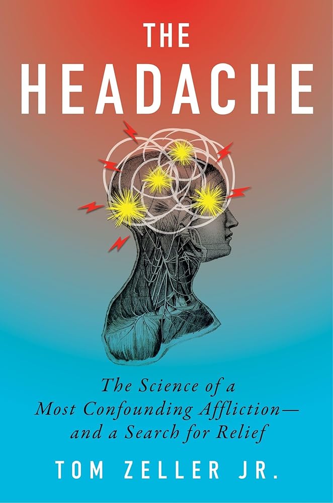The Headache: The Science of a Most Confounding Affliction―and a Search for Relief cover image
