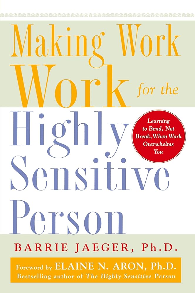 Making Work Work for the Highly Sensitive Person cover image