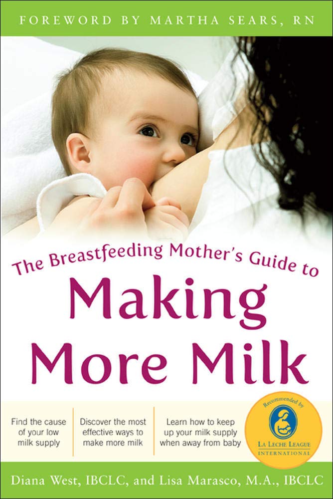 The Breastfeeding Mother's Guide to Making More Milk: Foreword by Martha Sears, RN cover image