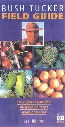 Bush Tucked Field Guide. 175 species identified.Distribution maps. Traditional uses cover image