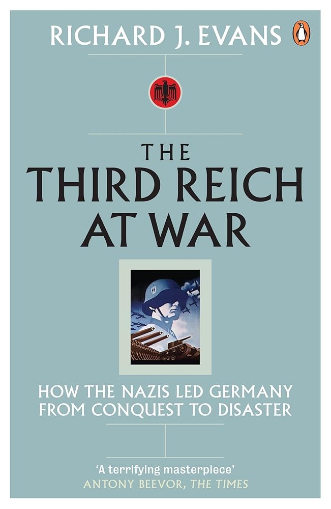 Third Reich at War: How the Nazis Led Germany from Conquest to Disaster cover image