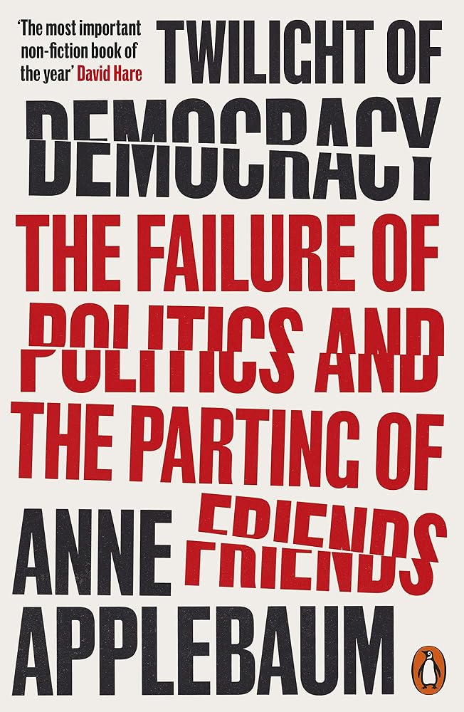 Twilight of Democracy: The Failure of Politics and the Parting of Friends cover image