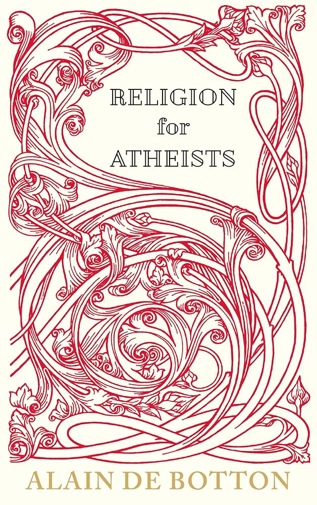 Religion for Atheists: A Non-Believer's Guide to the Uses of Religion cover image