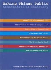 Making Things Public: Atmospheres of Democracy cover image