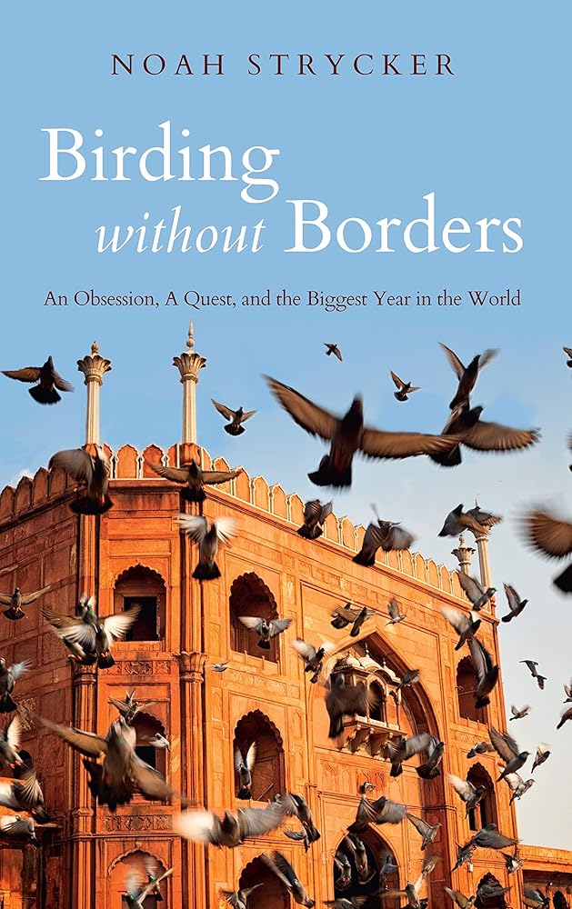 Birding Without Borders: An Obsession, A Quest, and the Biggest Year in the World cover image