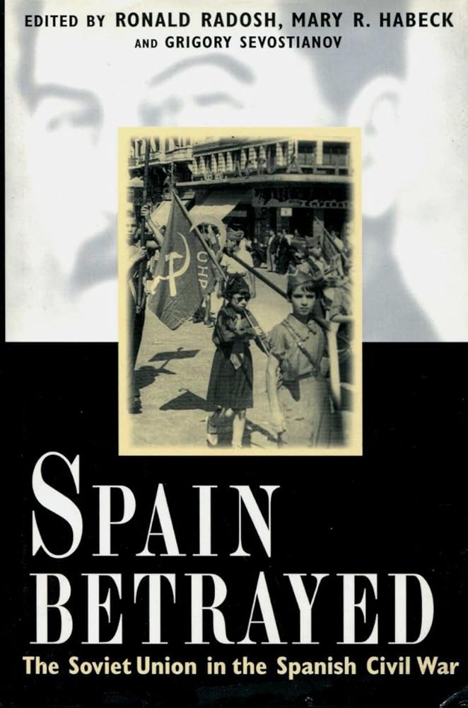 Spain Betrayed: The Soviet Union in the Spanish Civil War (Annals of Communism Series) cover image