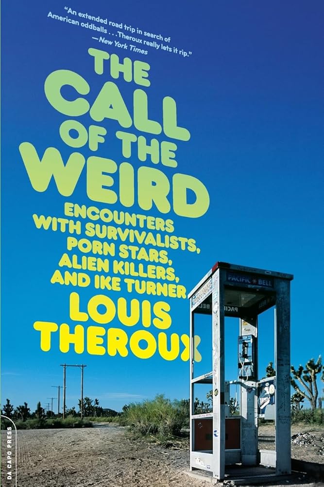 The Call of the Weird: Encounters with Survivalists, Porn Stars, Alien Killers, and Ike Turner cover image