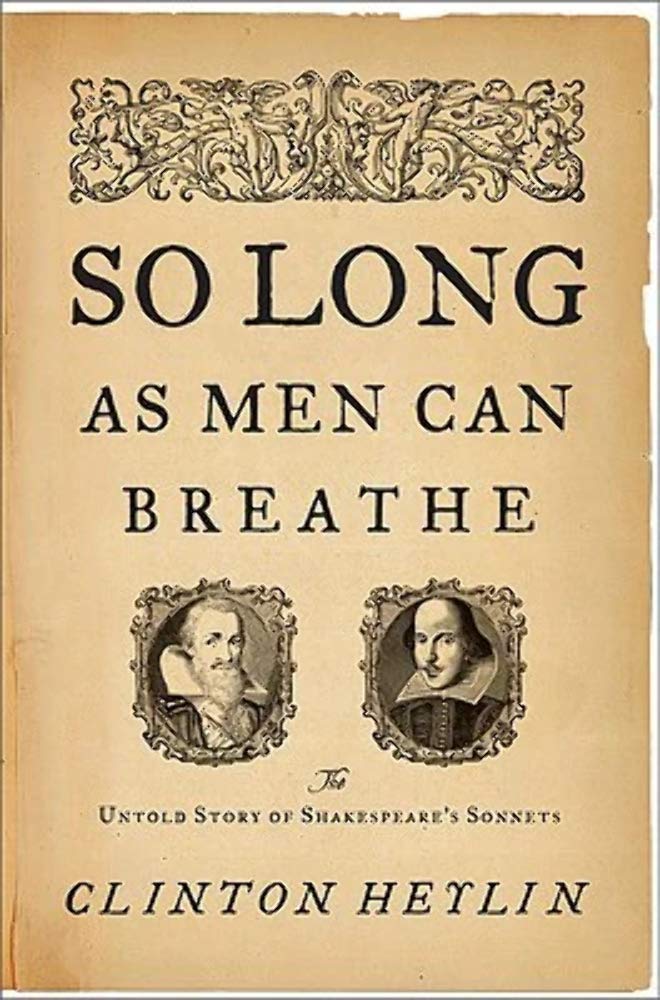 So Long as Men Can Breathe: The Untold Story of Shakespeare s Sonnets cover image