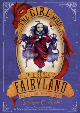 The Girl Who Fell Beneath Fairyland and Led the Revels There (Fairyland, #2) cover image