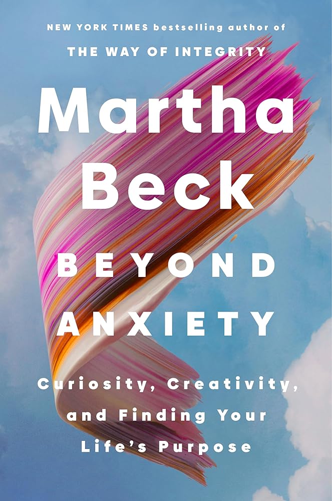 Beyond Anxiety: Curiosity, Creativity and Finding Your Life's Purpose cover image