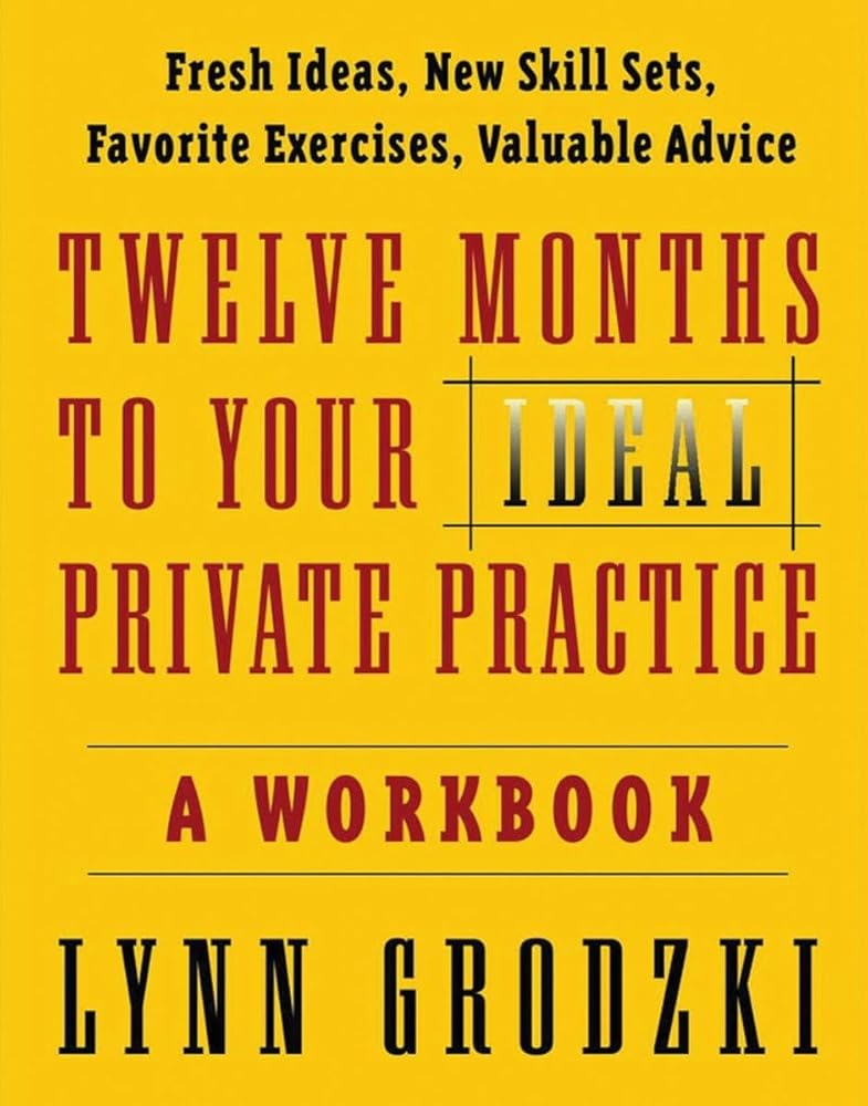 Twelve Months To Your Ideal Private Practice: A Workbook (Norton Professional Books (Paperback)) cover image