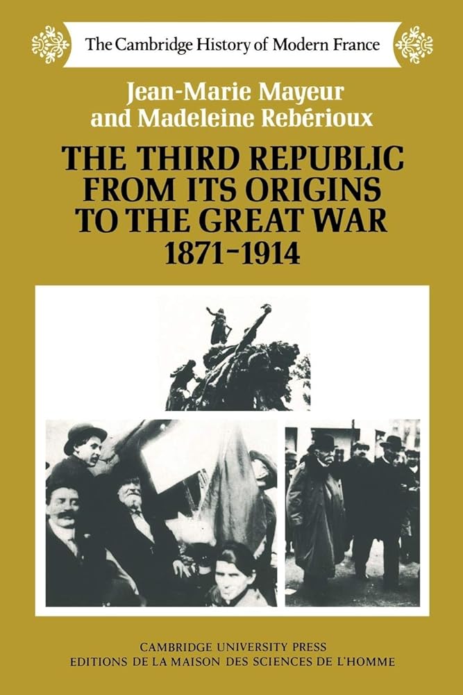 The Third Republic from its Origins to the Great War, 1871 - 1914 (The Cambridge History of Modern France) cover image