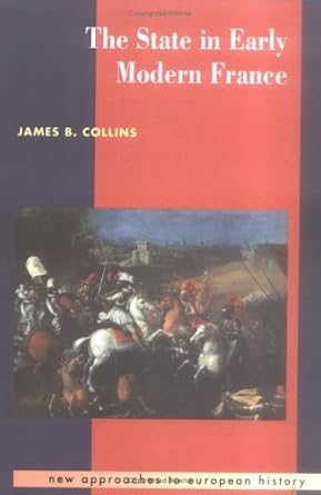 The State in Early Modern France (New Approaches to European History, Series Number 5) cover image