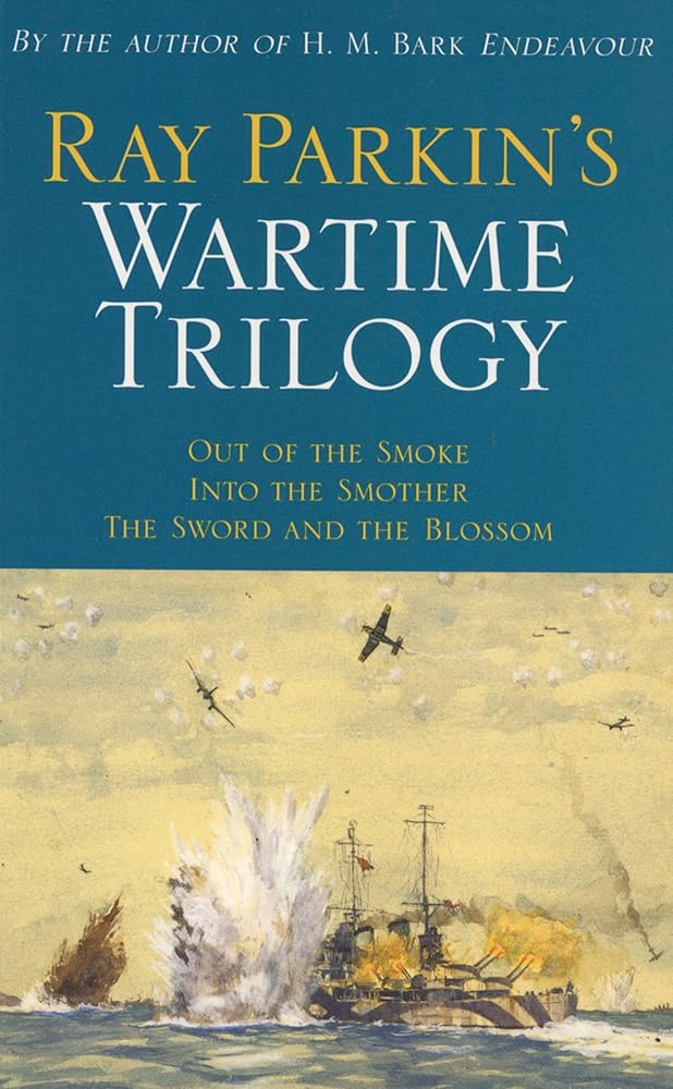 Ray Parkin's Wartime Trilogy: Out of the Smoke; Into the Smother; The Sword and the Blossom cover image