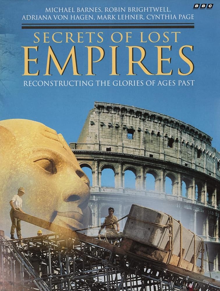 '''SECRETS OF LOST EMPIRES'': RECONSTRUCTING THE GLORIES OF AGES PAST' cover image