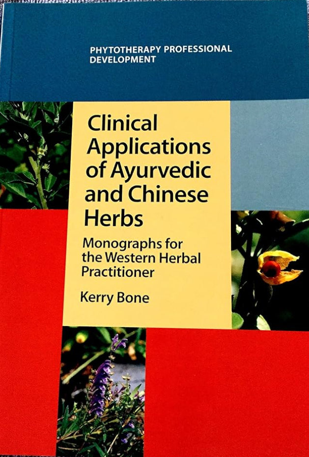 Clinical applications of Ayurvedic and Chinese herbs: monographs for the western herbal practitioner cover image