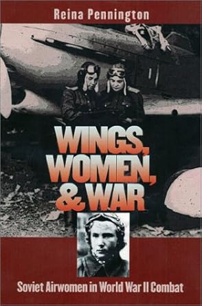Wings, Women, and War: Soviet Airwomen in World War II Combat (Modern War Studies) cover image