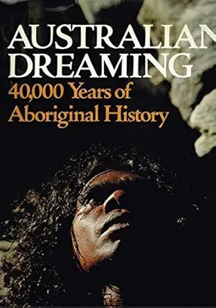 Australian Dreaming: 40, 000 Years of Aboriginal History cover image