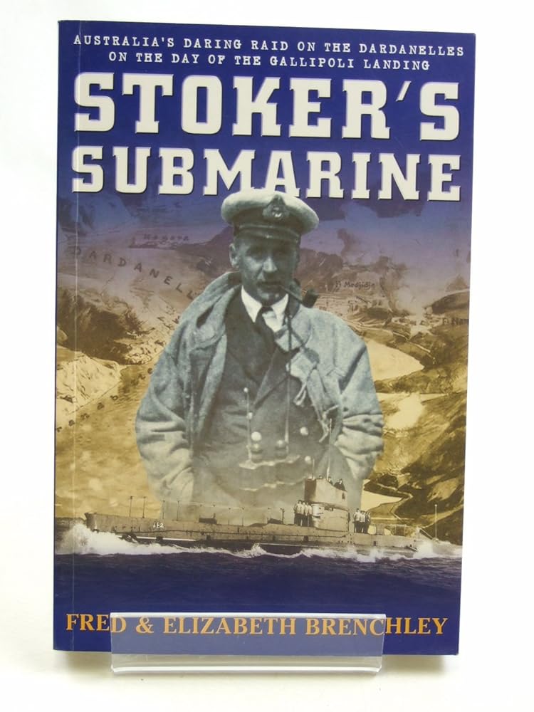 Stoker's Submarine: Australia's daring raid on the Dardenelles on the day of the Gallipoli landing cover image