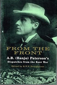 From the front: Being the observations of Mr. A.B. (Banjo) Paterson, special war correspondent in South Africa, November 1899 to July 1900, for the Argus, the Sydney Mail, the Sydney Morning Herald cover image