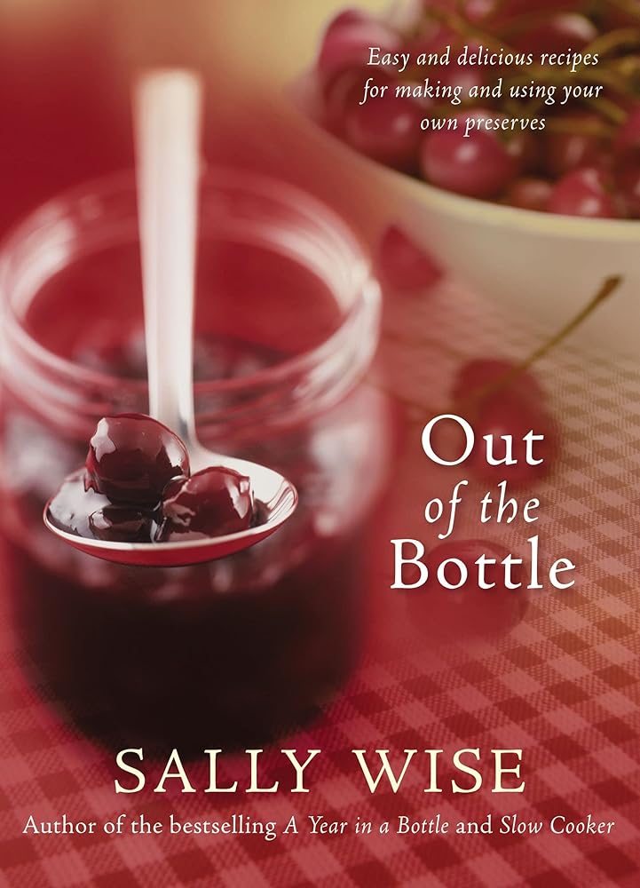Out of the Bottle: Easy and Delicious Recipes for Making and Using Your Own Preserves cover image