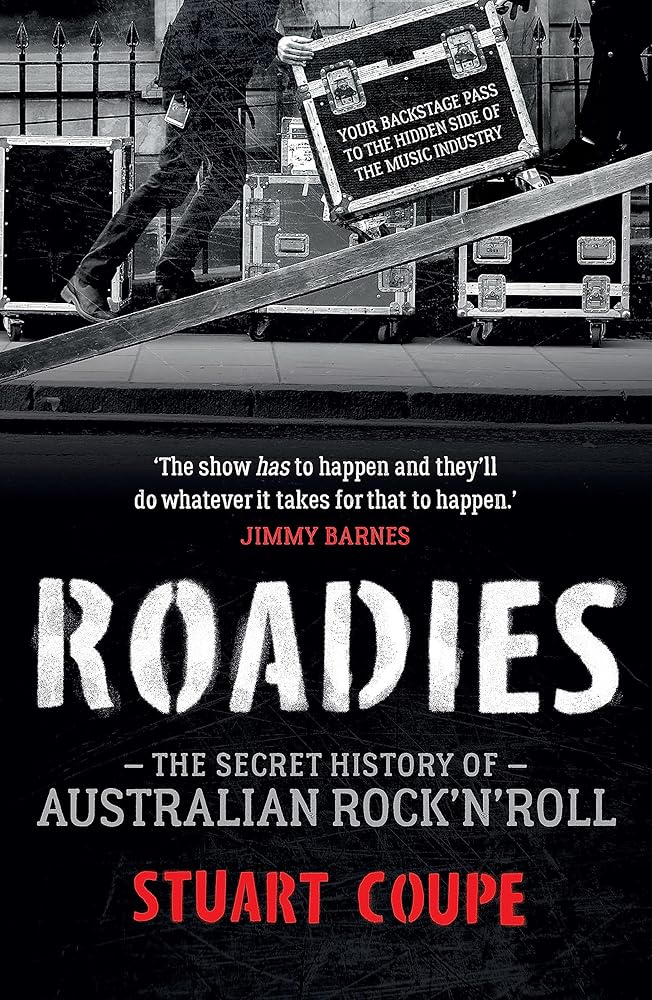 Roadies: The Secret History of Australian Rock'n'Roll cover image