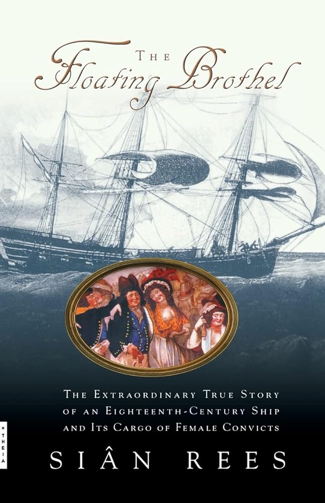 The Floating Brothel: The Extraordinary True Story of an Eighteenth-Century Ship and Its Cargo of Female Convicts cover image