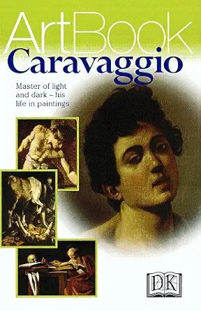 Caravaggio: Master of Light and Dark--His Life in Paintings cover image