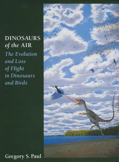 Dinosaurs of the Air: The Evolution and Loss of Flight in Dinosaurs and Birds
