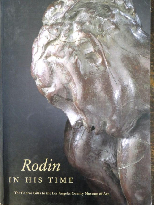 Rodin in His Time: The Cantor Gifts to the Los Angeles County Museum of Art. cover image