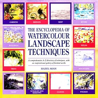 The Encyclopedia of Watercolour Landscape Techniques: A Comprehensive A-Z Directory of Techniques, with an Inspirational Gallery of Finished Works cover image