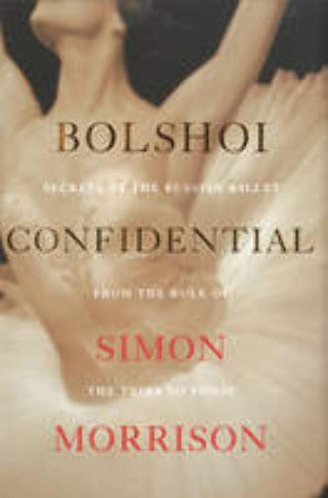 Bolshoi Confidential: Secrets of the Russian Ballet from the Rule of the Tsars to Today cover image