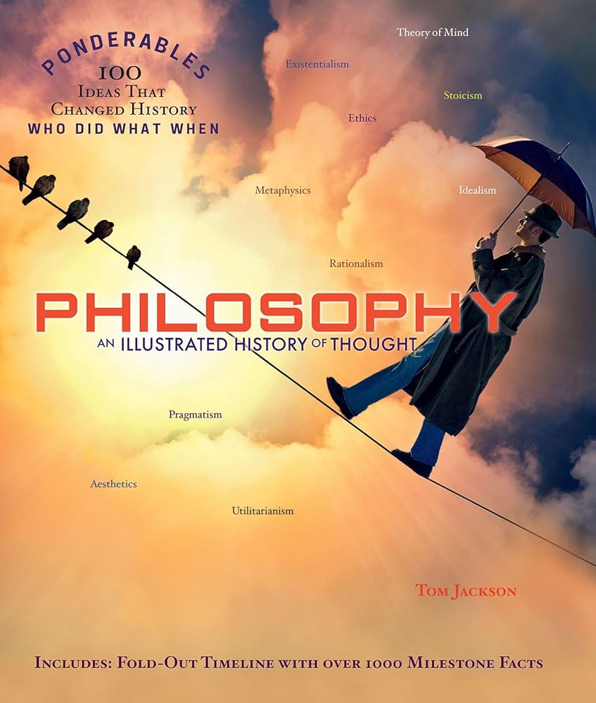 Philosophy: An Illustrated History of Thought (Ponderables 100 Ideas That Changed History Who Did What When) cover image