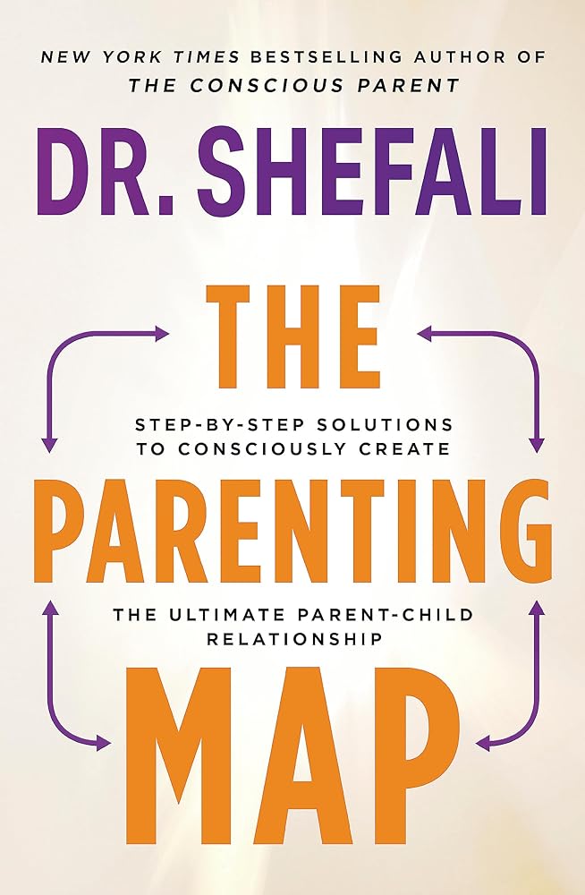 The Parenting Map: Step-by-Step Solutions to Consciously Create the Ultimate Parent-Child Relationship cover image