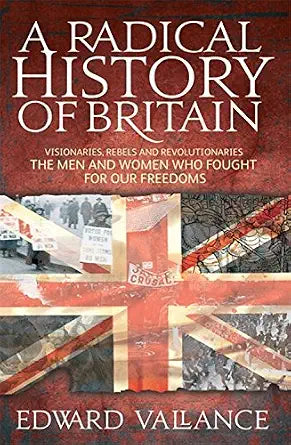 A Radical History of Britain: Visionaries, Rebels and Revolutionaries: The Men and Women Who Fought for Our Freedoms cover image