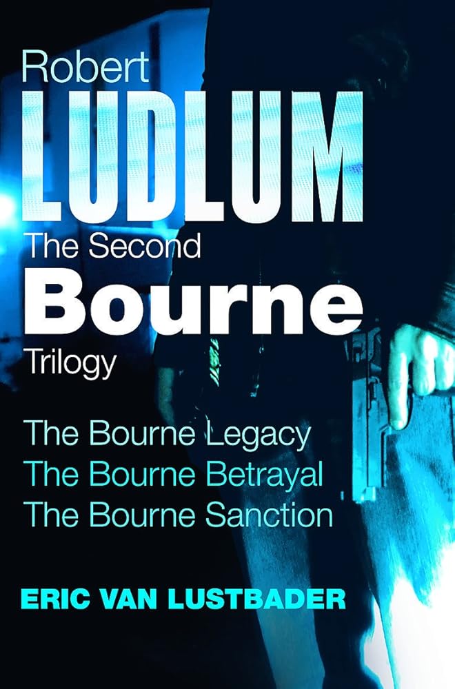 Robert Ludlum: The Second Bourne Trilogy: The Bourne Legacy, the Bourne Betrayal, the Bourne Sanction cover image