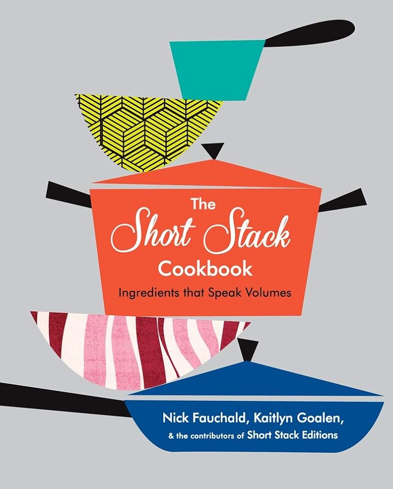 The Short Stack Cookbook: Ingredients That Speak Volumes cover image