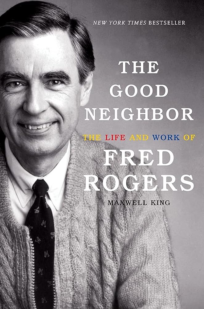 The Good Neighbor: The Life and Work of Fred Rogers cover image