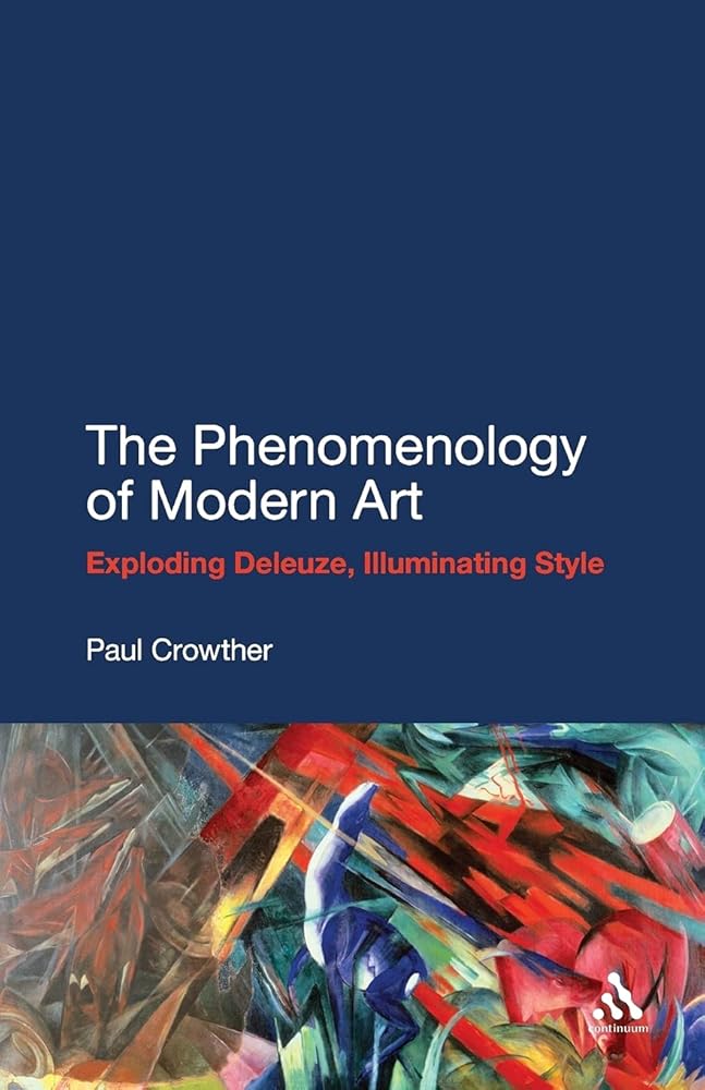 The Phenomenology of Modern Art: Exploding Deleuze, Illuminating Style cover image