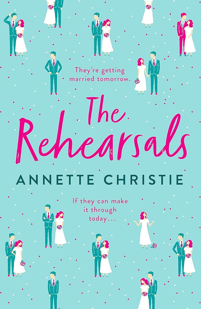 The Rehearsals: An unforgettable romantic comedy for fans of Palm Springs and Groundhog Day cover image