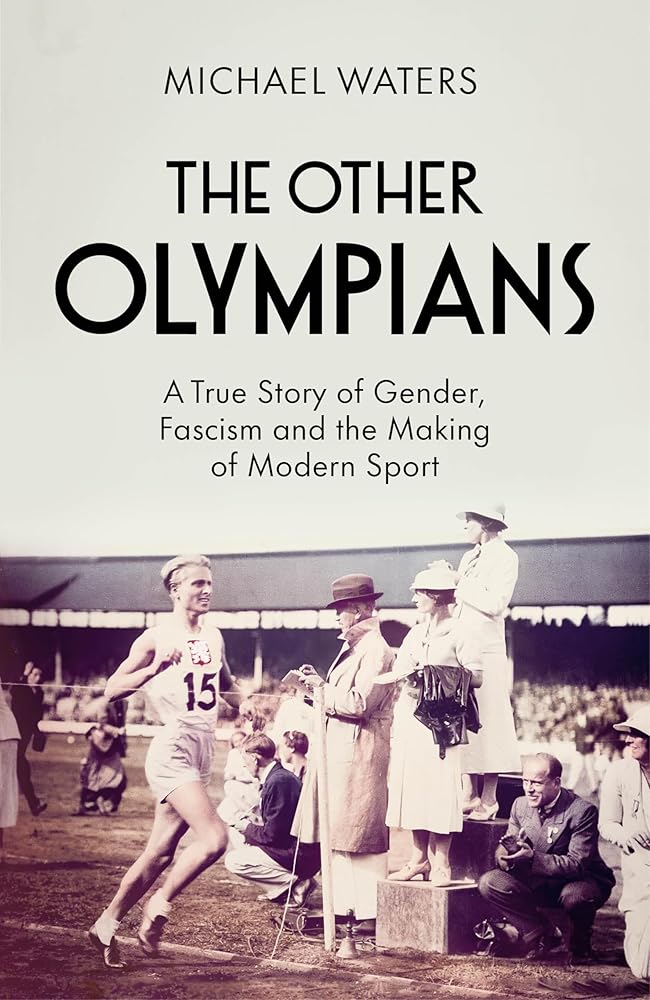 The Other Olympians: A True Story of Gender, Fascism and the Making of Modern Sport cover image