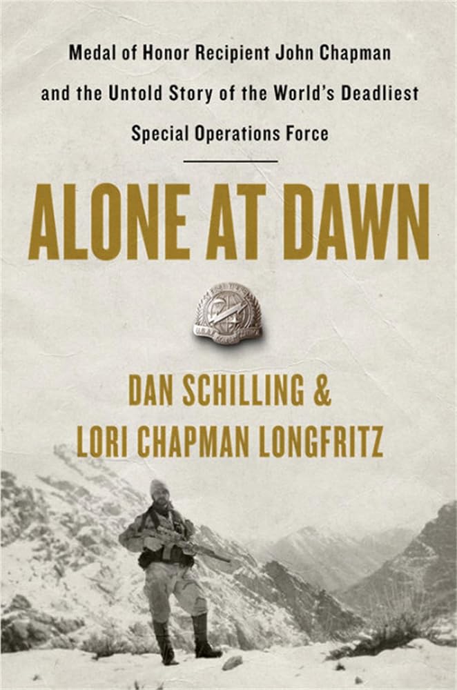 Alone at Dawn: Medal of Honor Recipient John Chapman and the Untold Story of the World's Deadliest Special Operations Force cover image