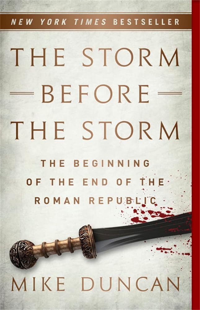 The Storm Before the Storm: The Beginning of the End of the Roman Republic cover image