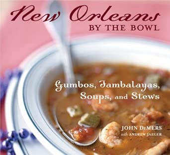 New Orleans by the Bowl: Gumbos, Jambalayas, Soups, and Stews cover image