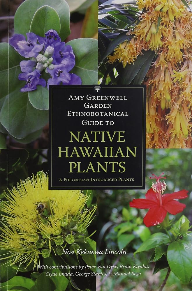 Amy Greenwell Garden Ethnobotanical Guide to Native Hawaiian Plants: And Polynesian-Introduced Plants cover image