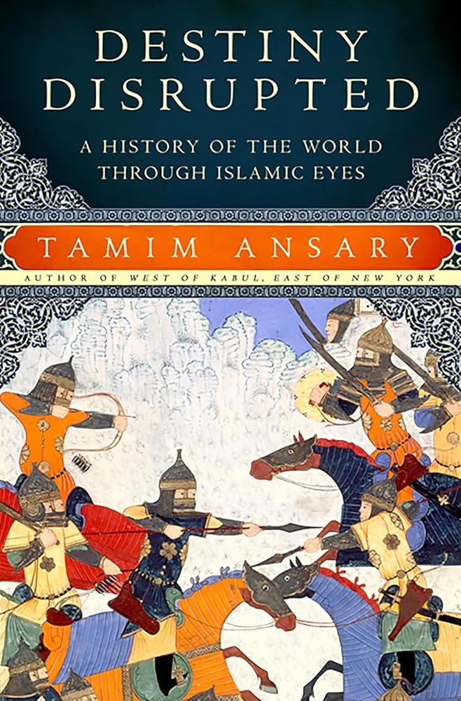 Destiny Disrupted: A History of the World through Islamic Eyes cover image