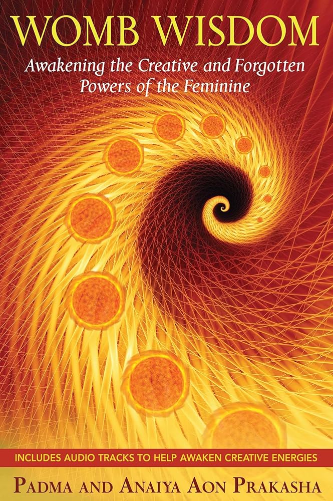 Womb Wisdom: Awakening the Creative and Forgotten Powers of the Feminine cover image